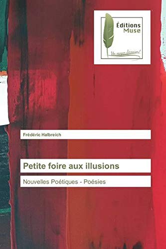 Petite foire aux illusions: Nouvelles Poétiques - Poésies book