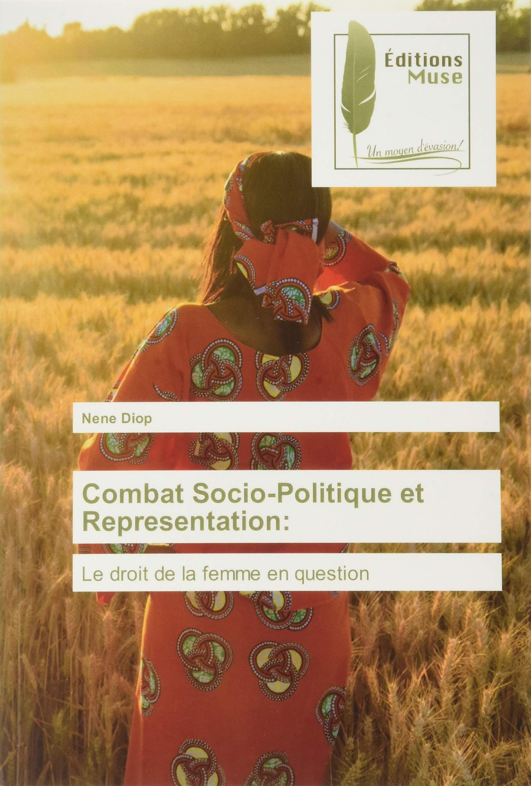 Combat Socio-Politique et Representation:: Le droit de la femme en question dans le roman sénégalais book