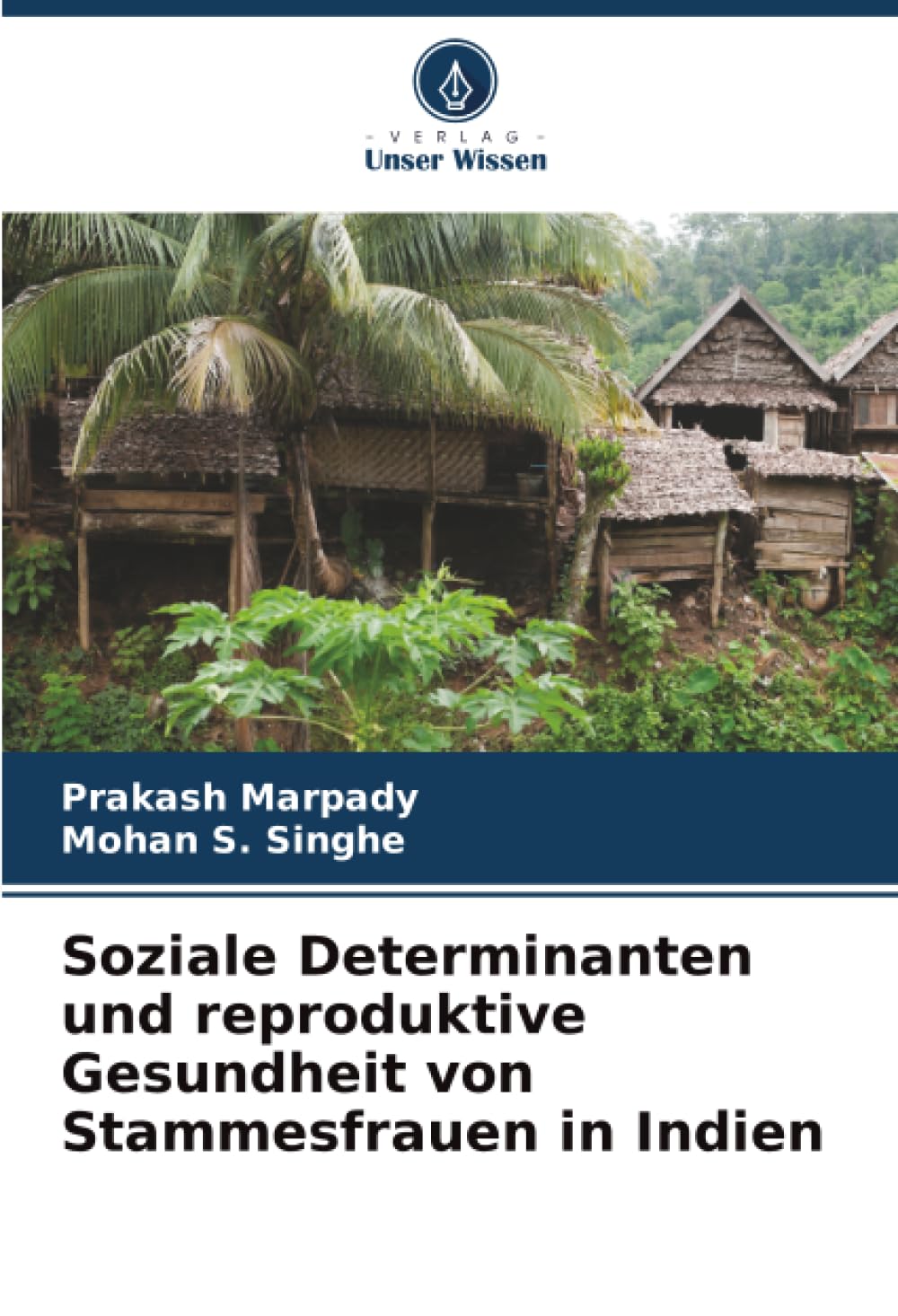 Soziale Determinanten und reproduktive Gesundheit von Stammesfrauen in Indien Social Sciences