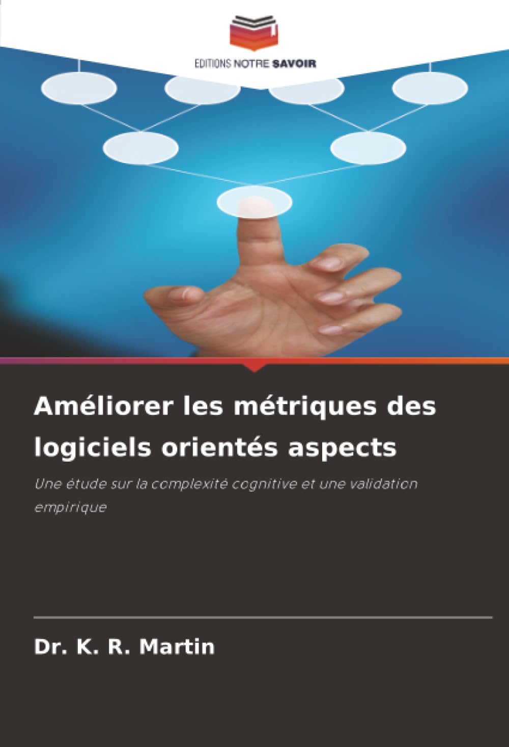 Améliorer les métriques des logiciels orientés aspects: Une étude sur la complexité cognitive et une validation empirique Computer Science
