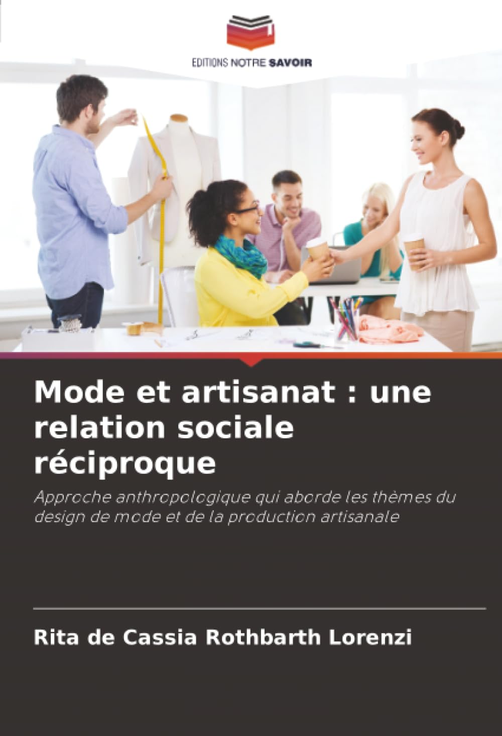 Mode et artisanat : une relation sociale réciproque: Approche anthropologique qui aborde les thèmes du design de mode et de la production artisanale Law