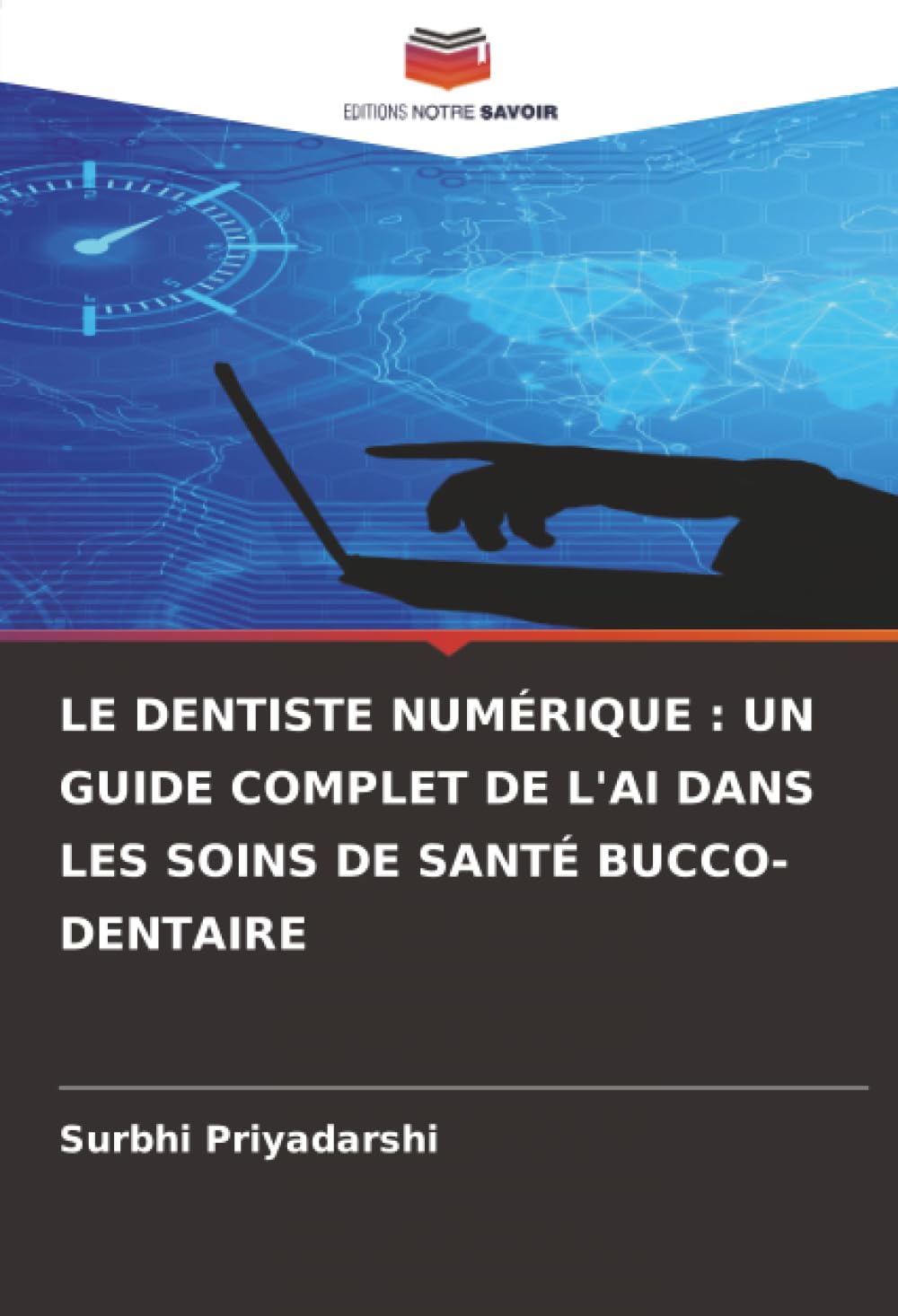 LE DENTISTE NUMÉRIQUE : UN GUIDE COMPLET DE L'AI DANS LES SOINS DE SANTÉ BUCCO-DENTAIRE Medicine