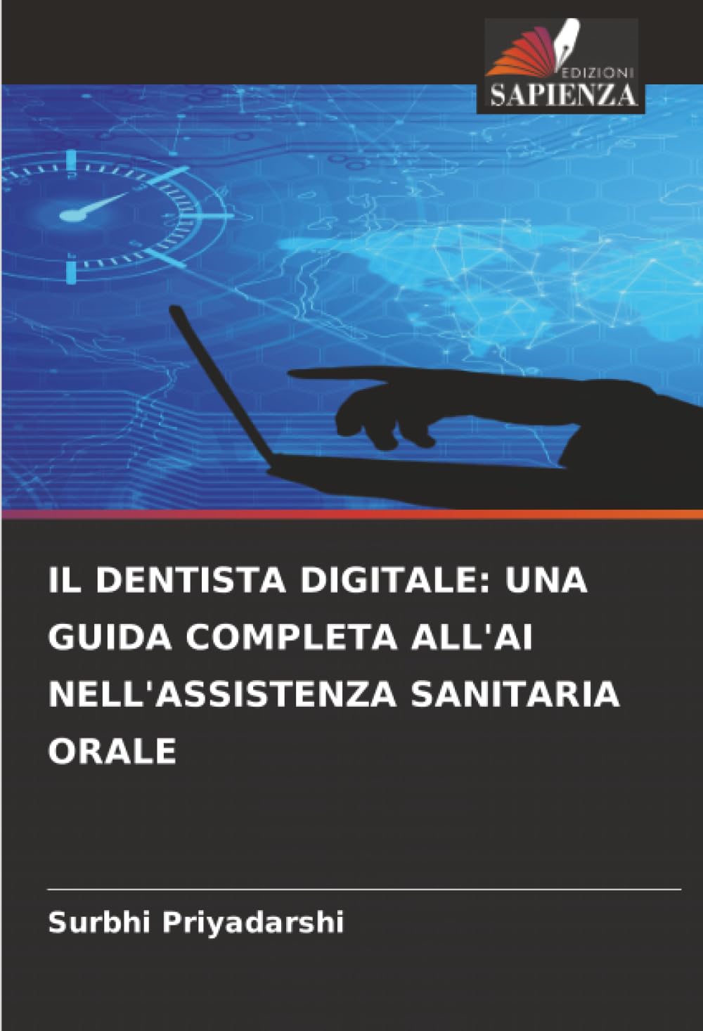 IL DENTISTA DIGITALE: UNA GUIDA COMPLETA ALL'AI NELL'ASSISTENZA SANITARIA ORALE Medicine