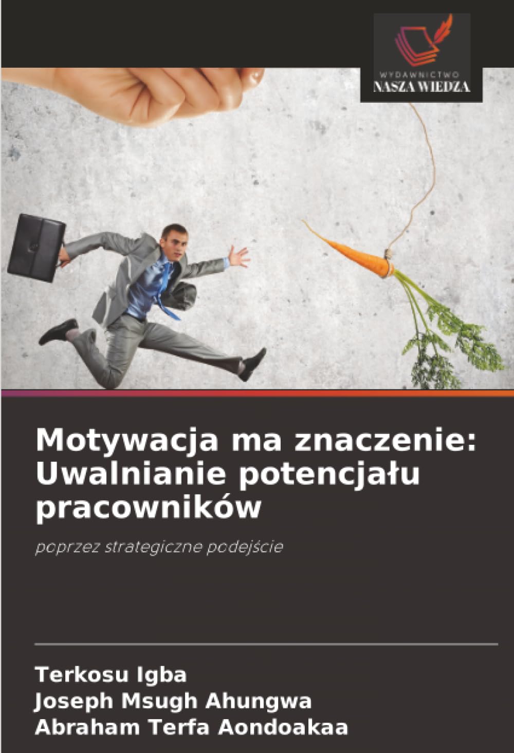 Motywacja ma znaczenie: Uwalnianie potencja¿u pracowników Law