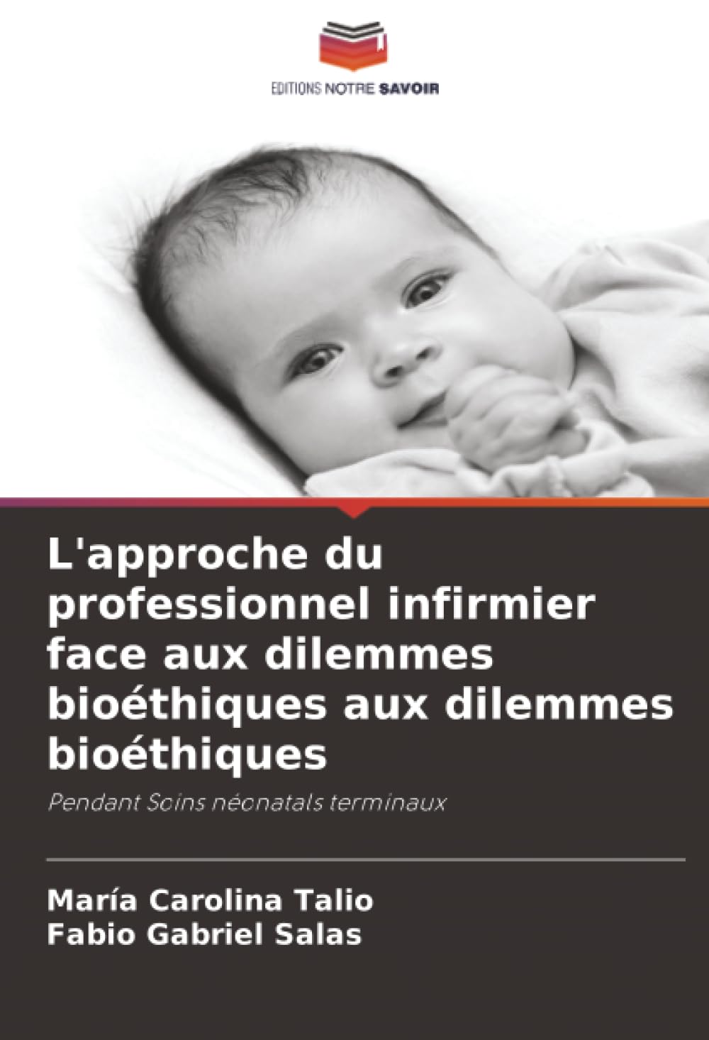 L'approche du professionnel infirmier face aux dilemmes bioéthiques aux dilemmes bioéthiques: Pendant Soins néonatals terminaux Medicine