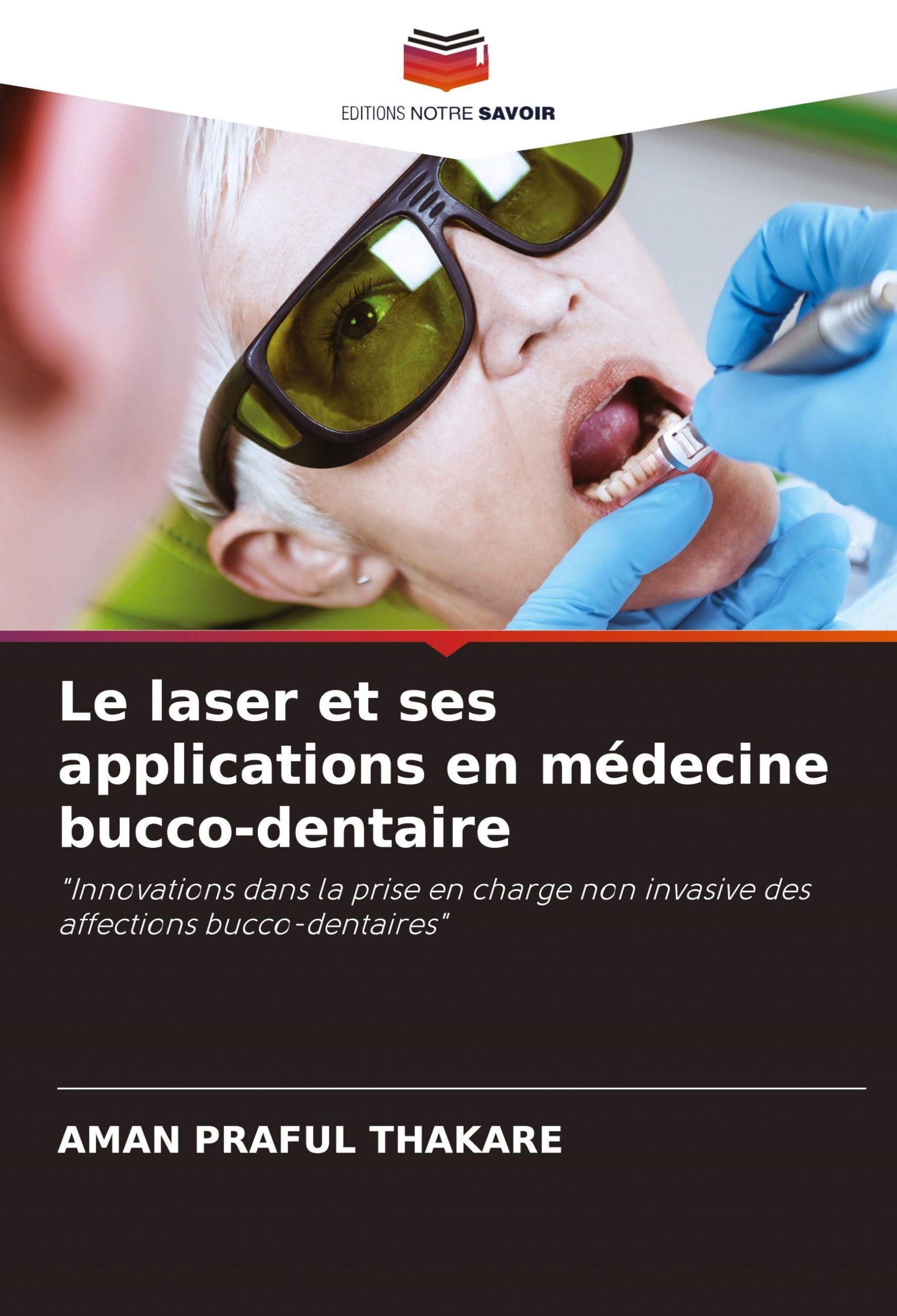 Le laser et ses applications en médecine bucco-dentaire: "Innovations dans la prise en charge non invasive des affections bucco-dentaires" Medicine