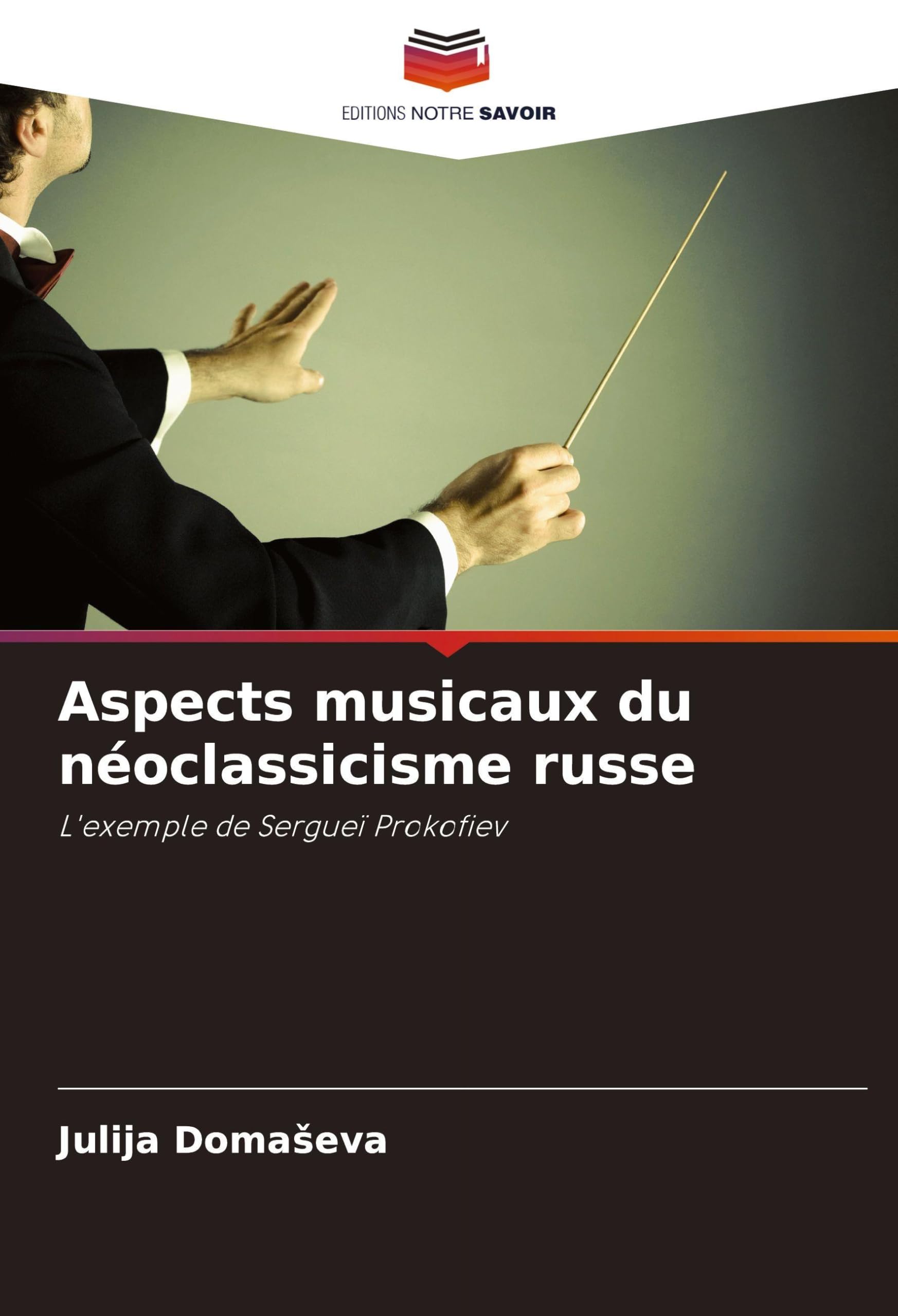 Aspects musicaux du néoclassicisme russe: L'exemple de Sergueï Prokofiev Arts & Music