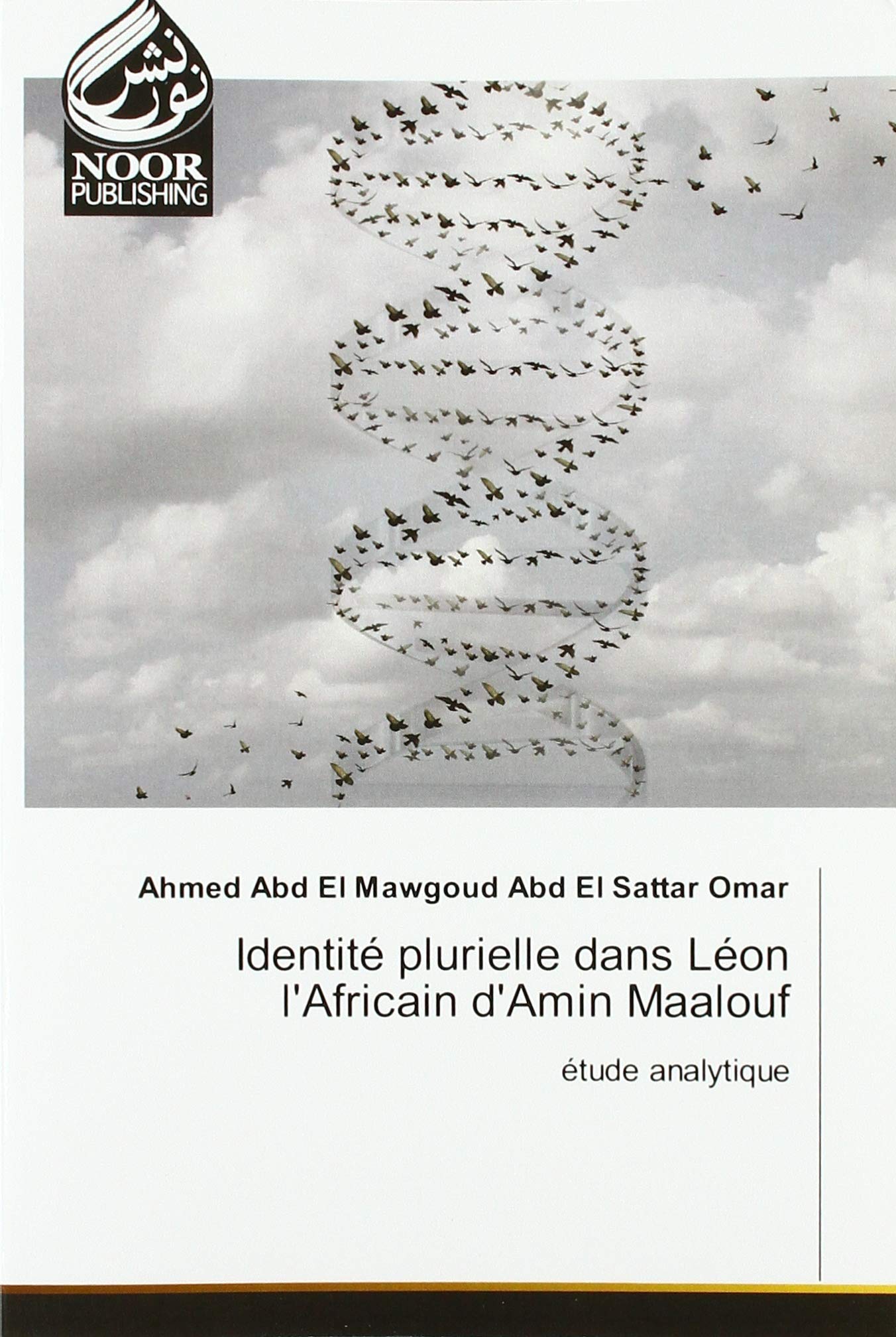 Identité plurielle dans Léon l'Africain d'Amin Maalouf: étude analytique book