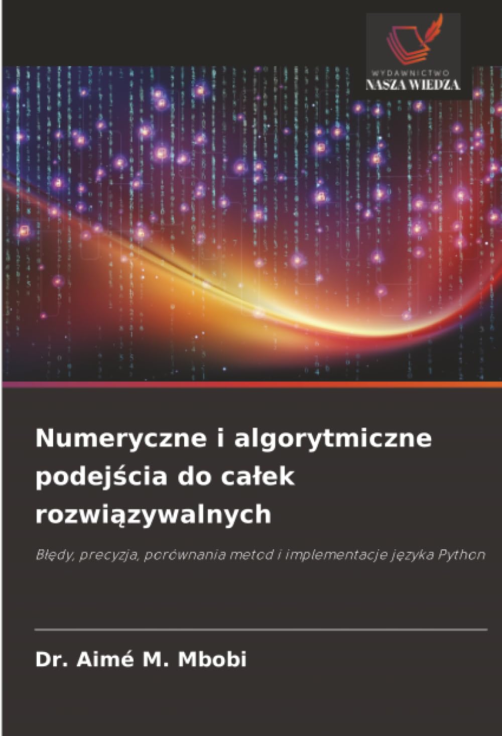 Numeryczne i algorytmiczne podej¿cia do ca¿ek rozwi¿zywalnych Mathematics