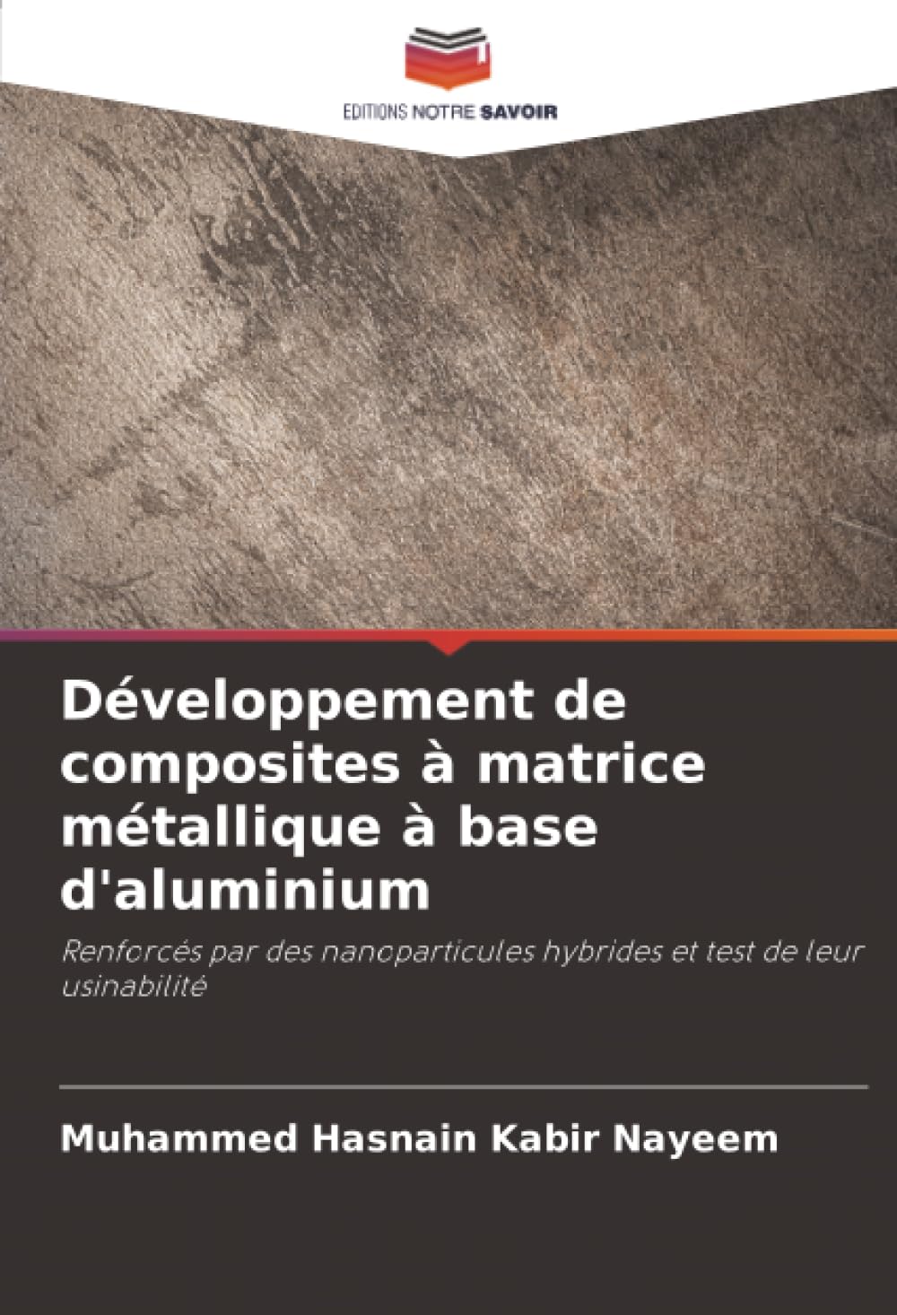 Développement de composites à matrice métallique à base d'aluminium: Renforcés par des nanoparticules hybrides et test de leur usinabilité Business & Technology