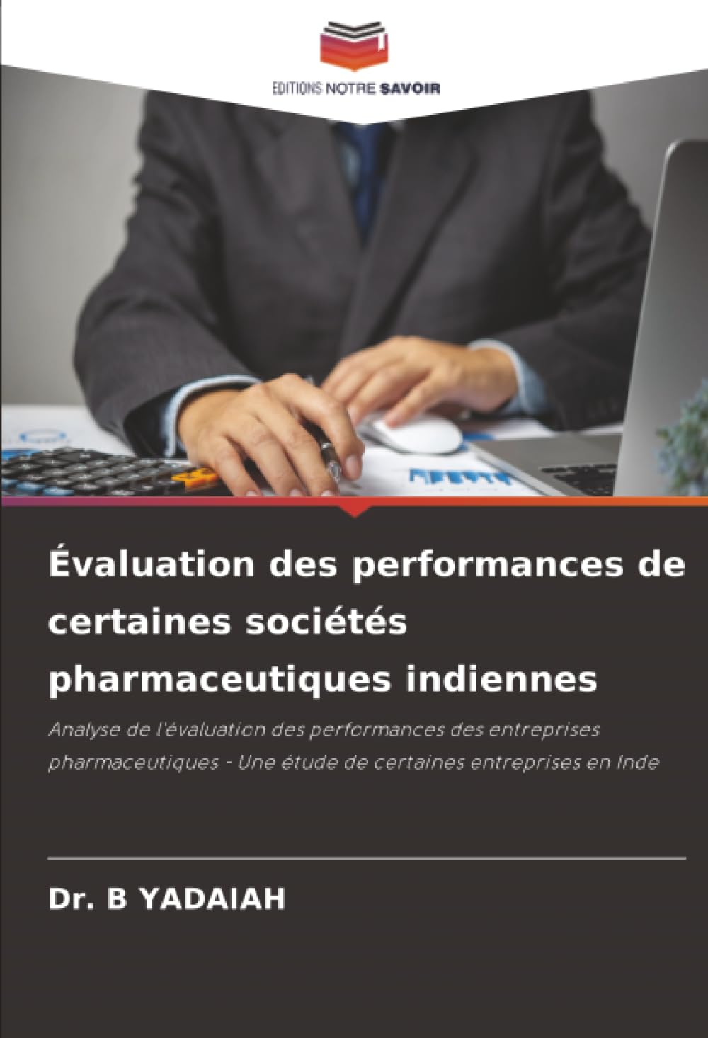 Évaluation des performances de certaines sociétés pharmaceutiques indiennes: Analyse de l'évaluation des performances des entreprises pharmaceutiques - Une étude de certaines entreprises en Inde Law