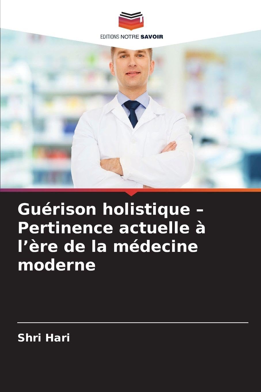 Guérison holistique - Pertinence actuelle à l'ère de la médecine moderne Medicine
