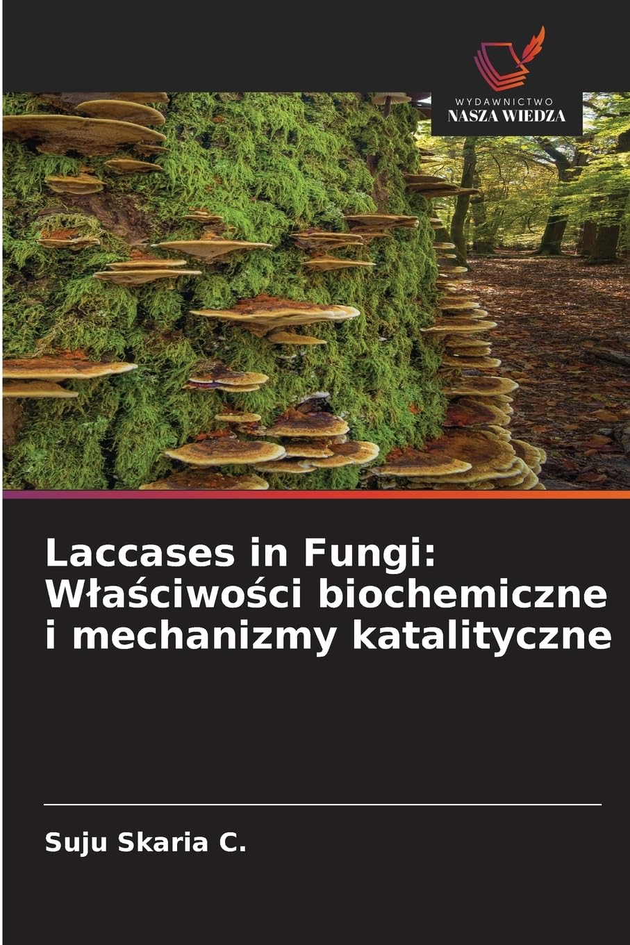 Laccases in Fungi: W¿a¿ciwo¿ci biochemiczne i mechanizmy katalityczne Natural Sciences