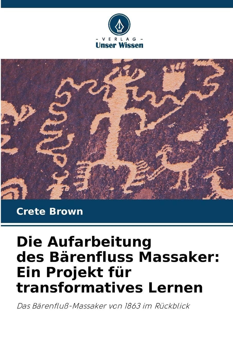 Die Aufarbeitung des Bärenfluss Massaker: Ein Projekt für transformatives Lernen Social Sciences
