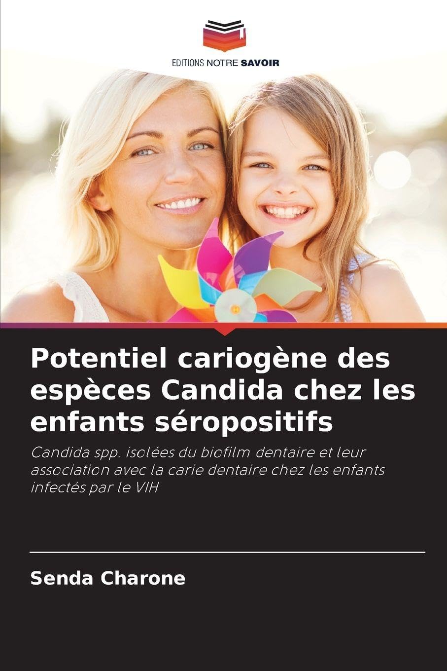 Potentiel cariogène des espèces Candida chez les enfants séropositifs: Candida spp. isolées du biofilm dentaire et leur association avec la carie dentaire chez les enfants infectés par le VIH Medicine