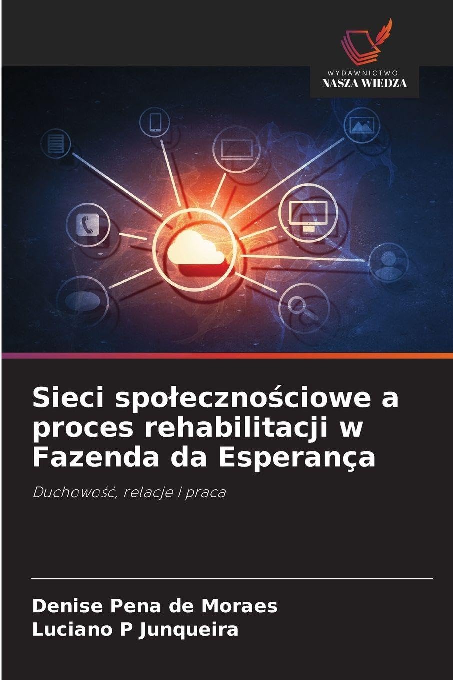 Sieci spo¿eczno¿ciowe a proces rehabilitacji w Fazenda da Esperança Social Sciences