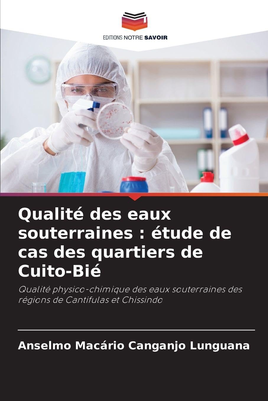 Qualité des eaux souterraines : étude de cas des quartiers de Cuito-Bié: Qualité physico-chimique des eaux souterraines des régions de Cantifulas et Chissindo Natural Sciences