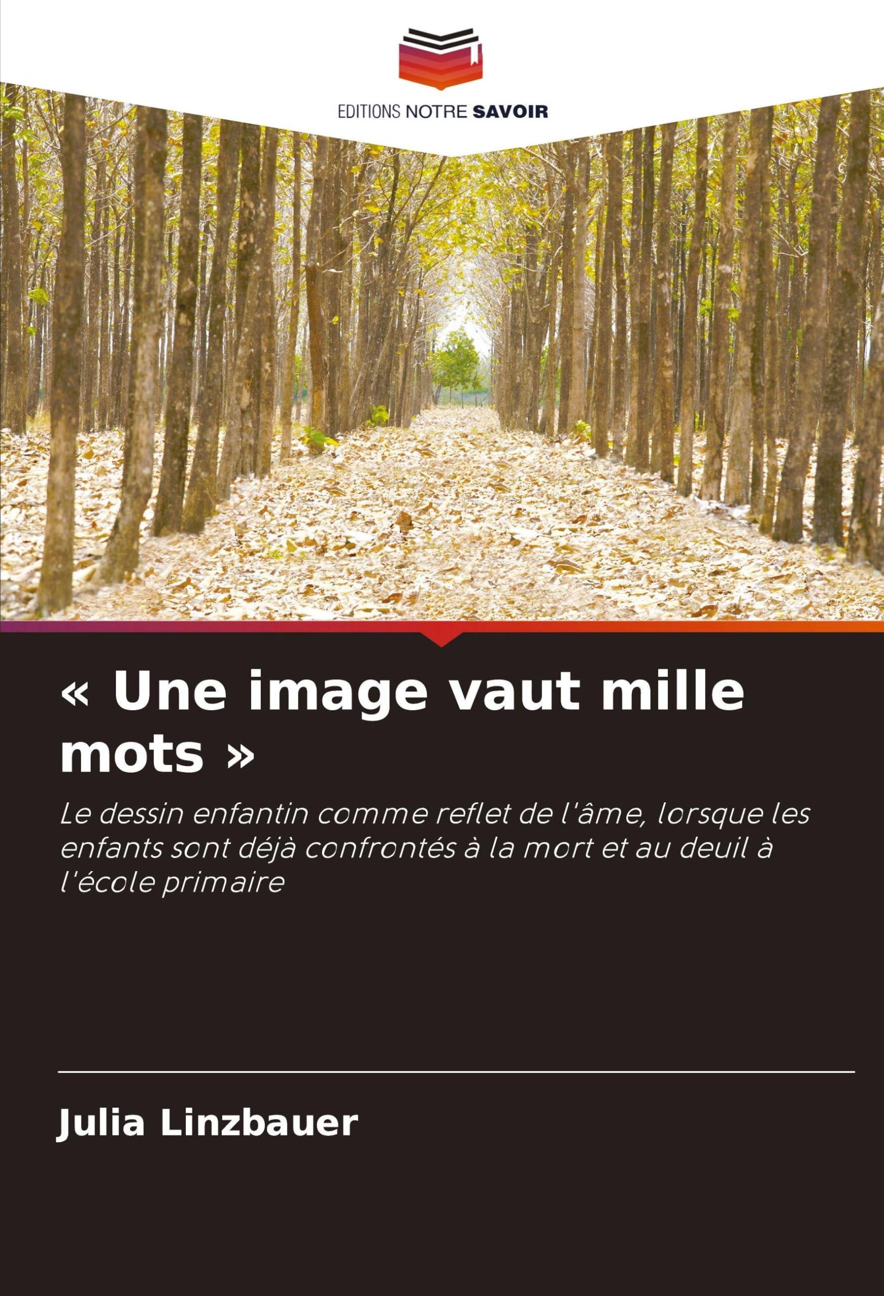 ' Une image vaut mille mots ': Le dessin enfantin comme reflet de l'âme, lorsque les enfants sont déjà confrontés à la mort et au deuil à l'école primaire Books