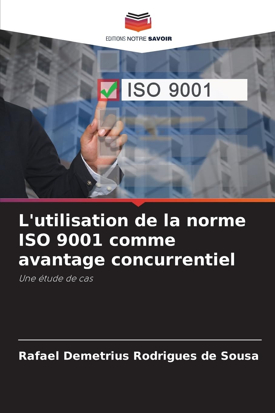 L'utilisation de la norme ISO 9001 comme avantage concurrentiel: Une étude de cas Business, Finance & Career