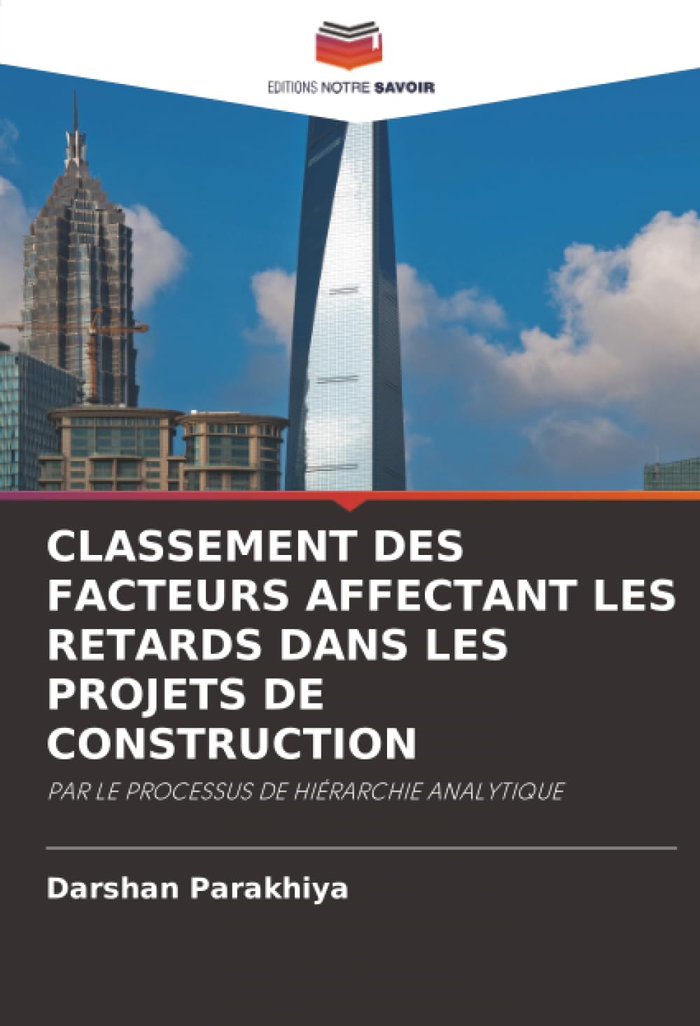 CLASSEMENT DES FACTEURS AFFECTANT LES RETARDS DANS LES PROJETS DE CONSTRUCTION: PAR LE PROCESSUS DE HIÉRARCHIE ANALYTIQUE Law