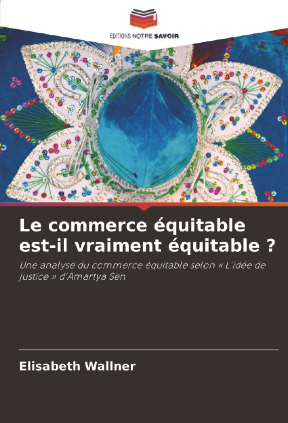Le commerce équitable est-il vraiment équitable ?: Une analyse du commerce équitable selon ' L'idée de justice ' d'Amartya Sen Law