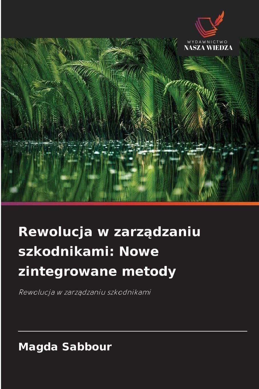 Rewolucja w zarz¿dzaniu szkodnikami: Nowe zintegrowane metody Media & Communication