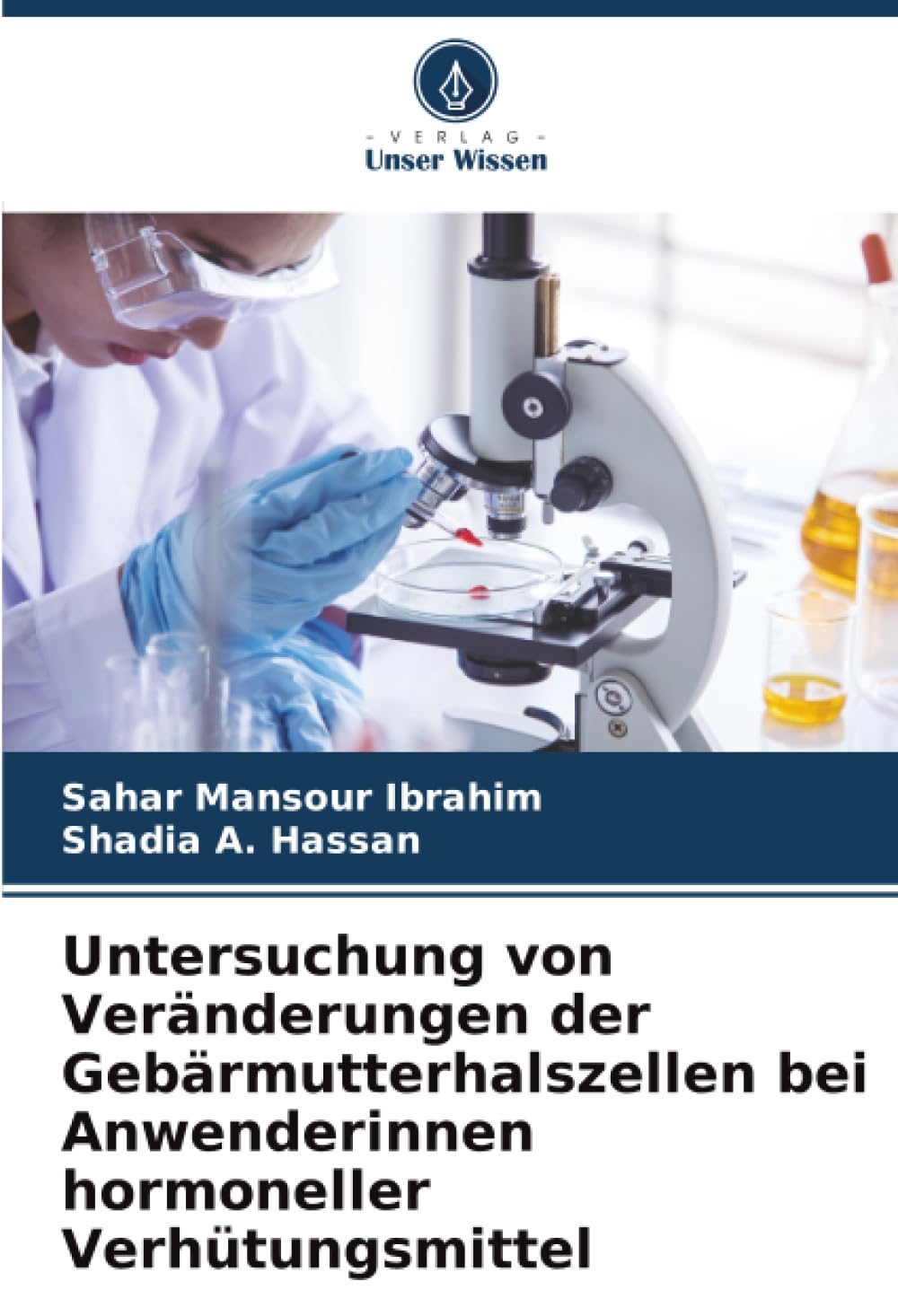 Untersuchung von Veränderungen der Gebärmutterhalszellen bei Anwenderinnen hormoneller Verhütungsmittel Medicine