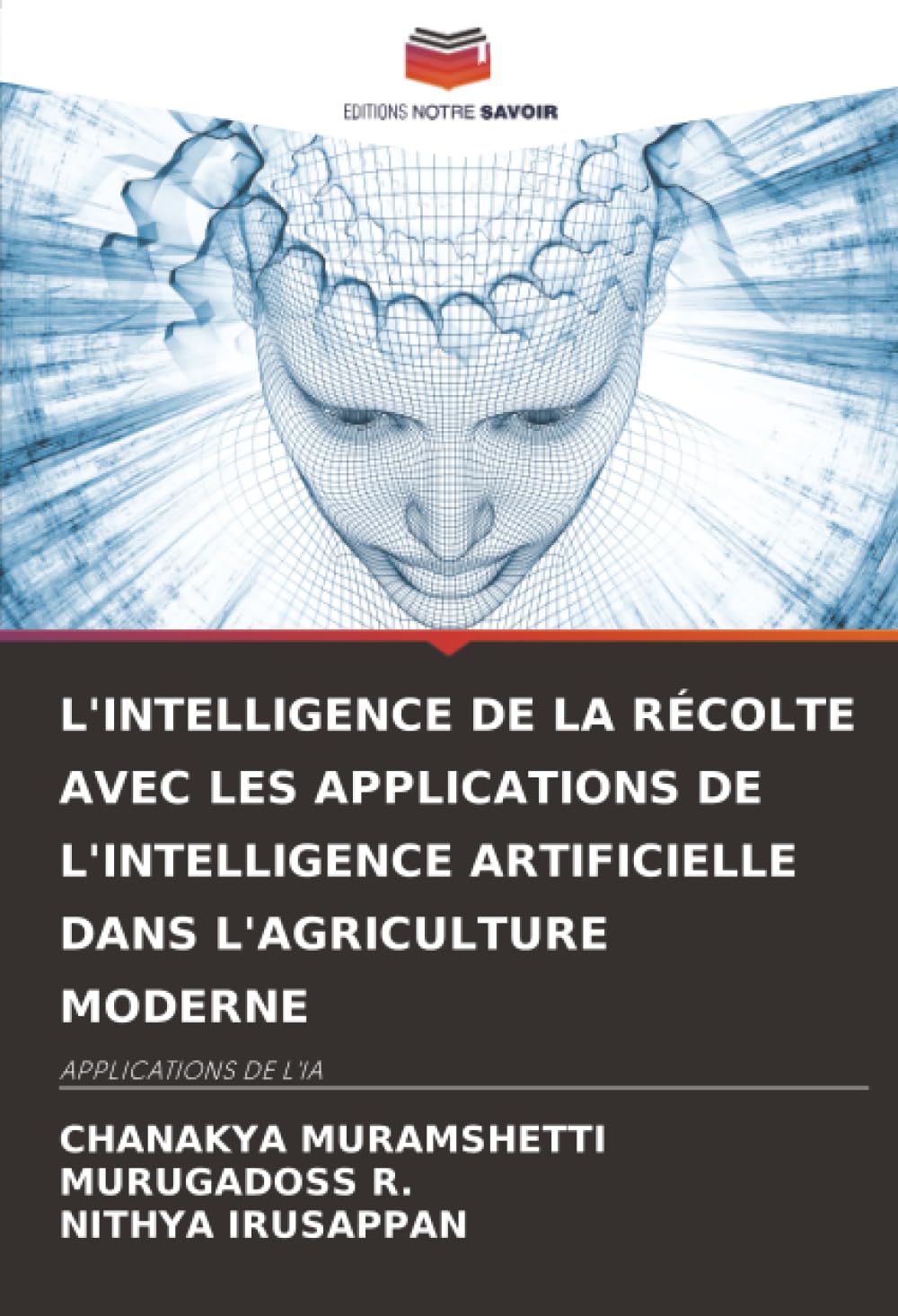 L'INTELLIGENCE DE LA RÉCOLTE AVEC LES APPLICATIONS DE L'INTELLIGENCE ARTIFICIELLE DANS L'AGRICULTURE MODERNE: APPLICATIONS DE L'IA Law