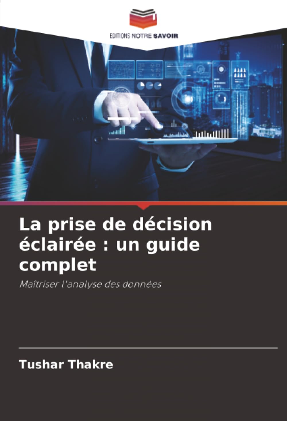 La prise de décision éclairée : un guide complet: Maîtriser l'analyse des données Computer Science