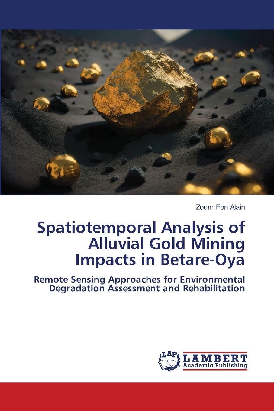 Spatiotemporal Analysis of Alluvial Gold Mining Impacts in Betare-Oya Business & Technology