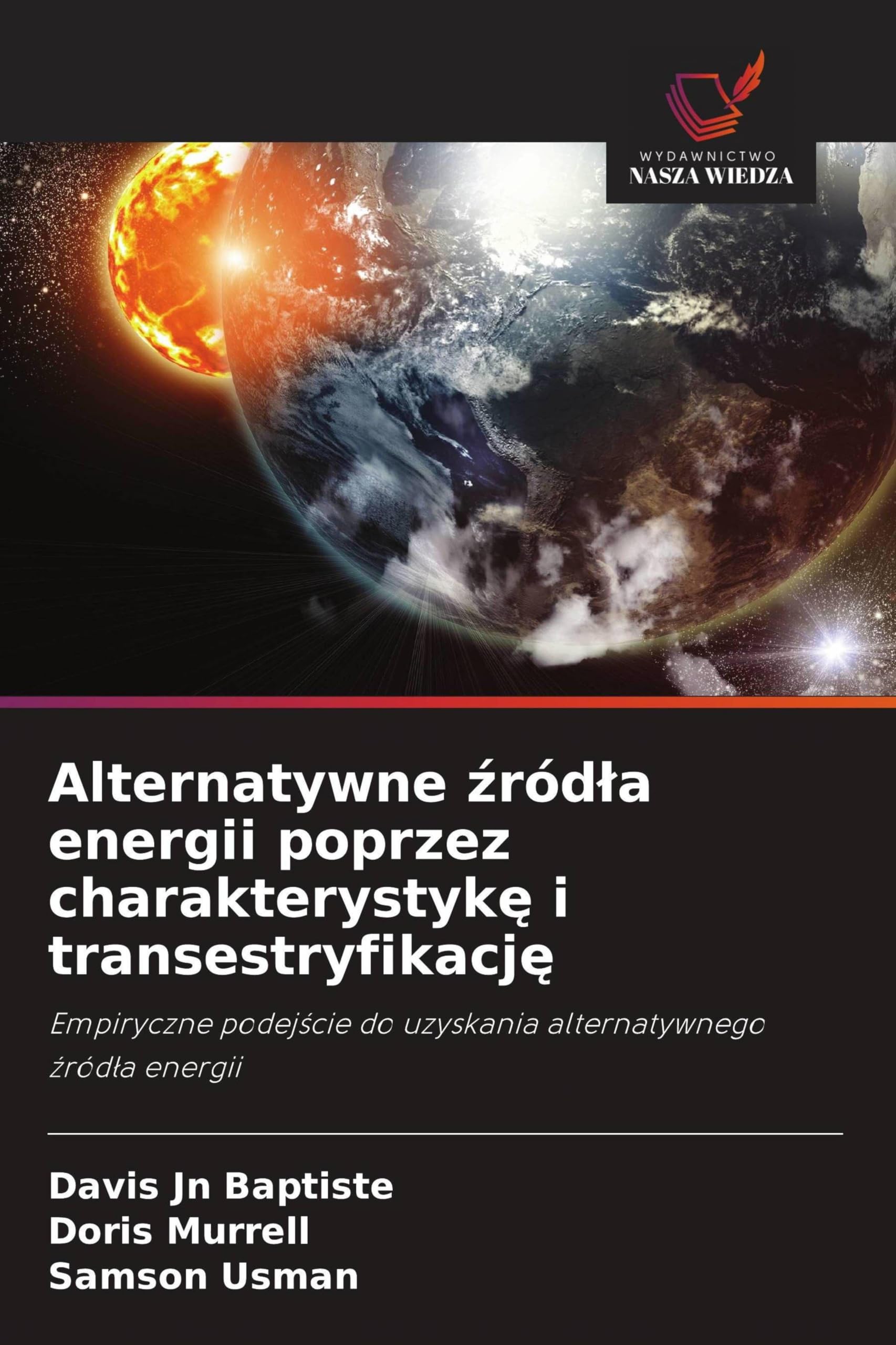 Alternatywne ¿ród¿a energii poprzez charakterystyk¿ i transestryfikacj¿ Books