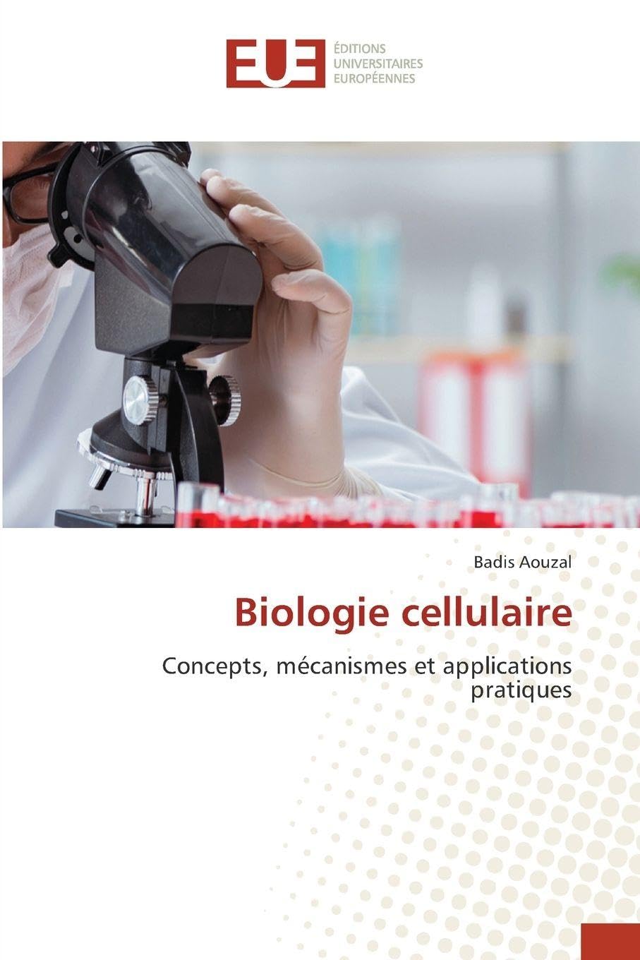 Biologie cellulaire: Concepts, mécanismes et applications pratiques Natural Sciences