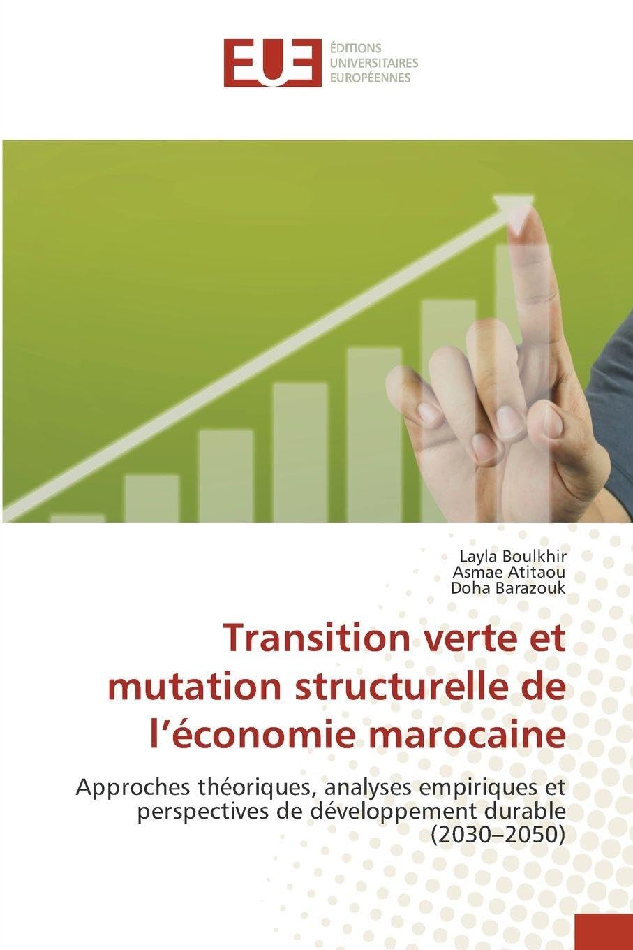Transition verte et mutation structurelle de l'économie marocaine: Approches théoriques, analyses empiriques et perspectives de développement durable (2030-2050) Law