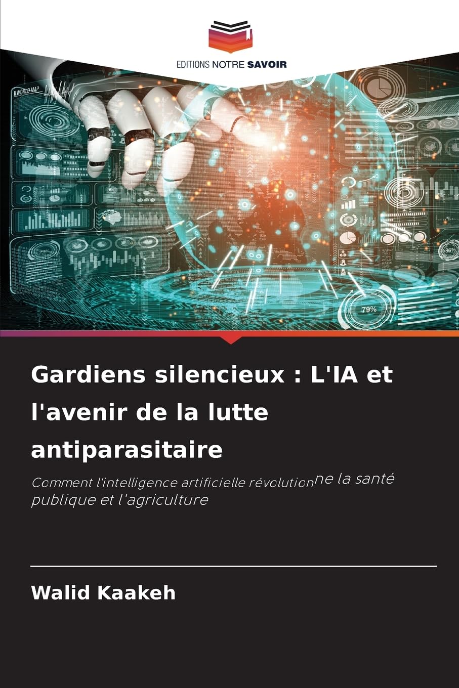 Gardiens silencieux : L'IA et l'avenir de la lutte antiparasitaire: Comment l'intelligence artificielle révolutionne la santé publique et l'agriculture Law