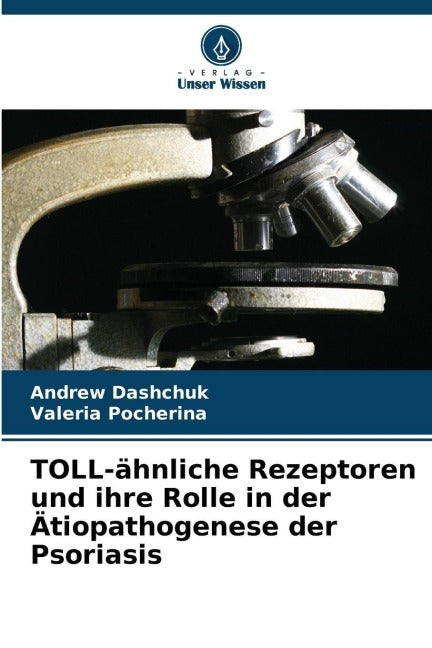 TOLL-ähnliche Rezeptoren und ihre Rolle in der Ätiopathogenese der Psoriasis Medicine