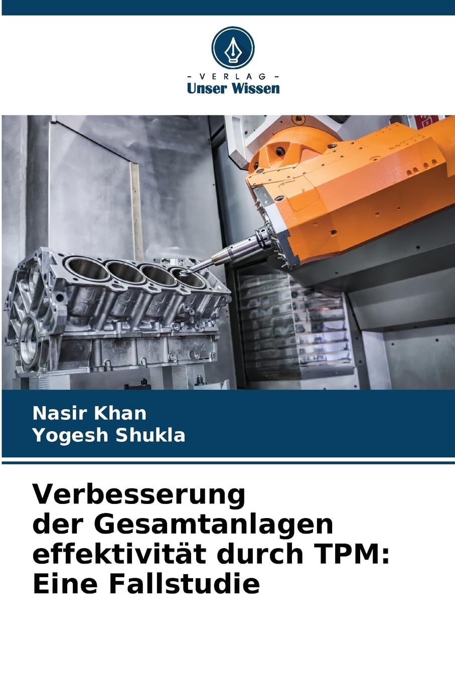 Verbesserung der Gesamtanlagen effektivität durch TPM: Eine Fallstudie Business & Technology