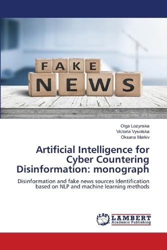 Artificial Intelligence for Cyber Countering Disinformation: monograph Computer Science