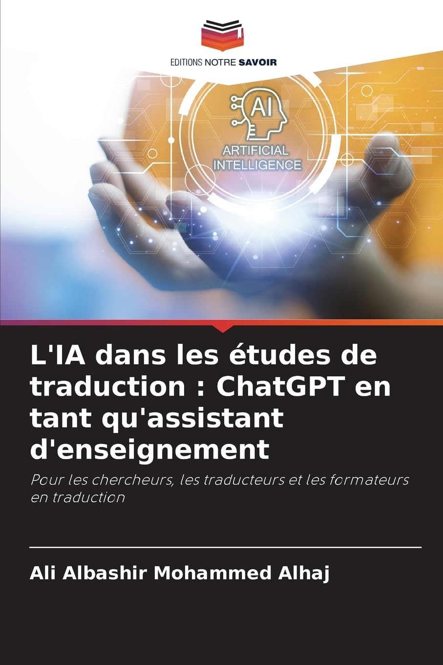 L'IA dans les études de traduction : ChatGPT en tant qu'assistant d'enseignement: Pour les chercheurs, les traducteurs et les formateurs en traduction Education & Training