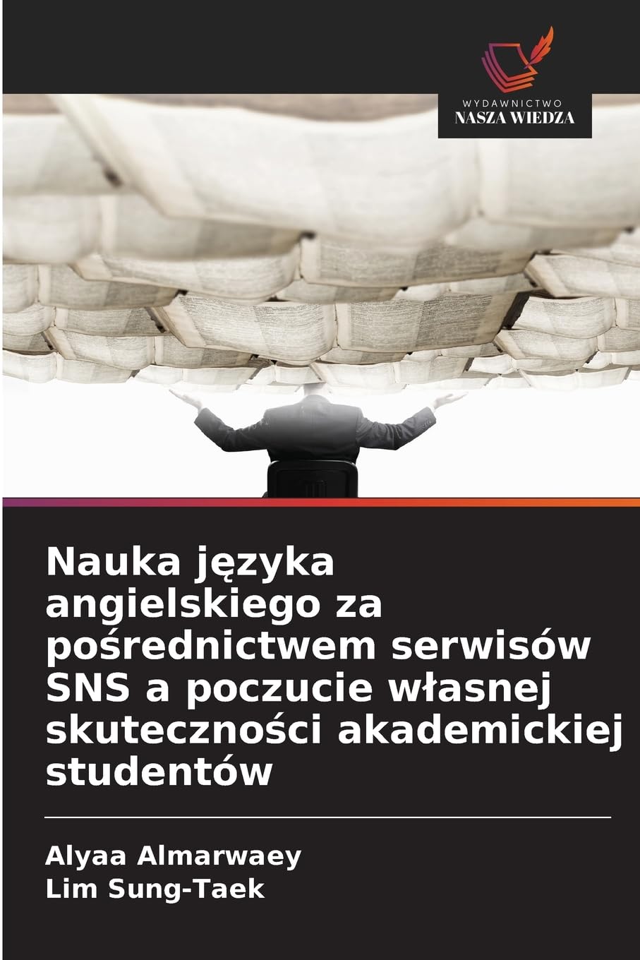 Nauka j¿zyka angielskiego za po¿rednictwem serwisów SNS a poczucie w¿asnej skuteczno¿ci akademickiej studentów Business, Finance & Career