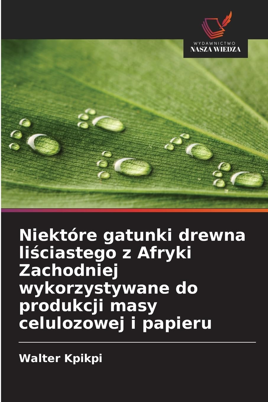 Niektóre gatunki drewna li¿ciastego z Afryki Zachodniej wykorzystywane do produkcji masy celulozowej i papieru Natural Sciences