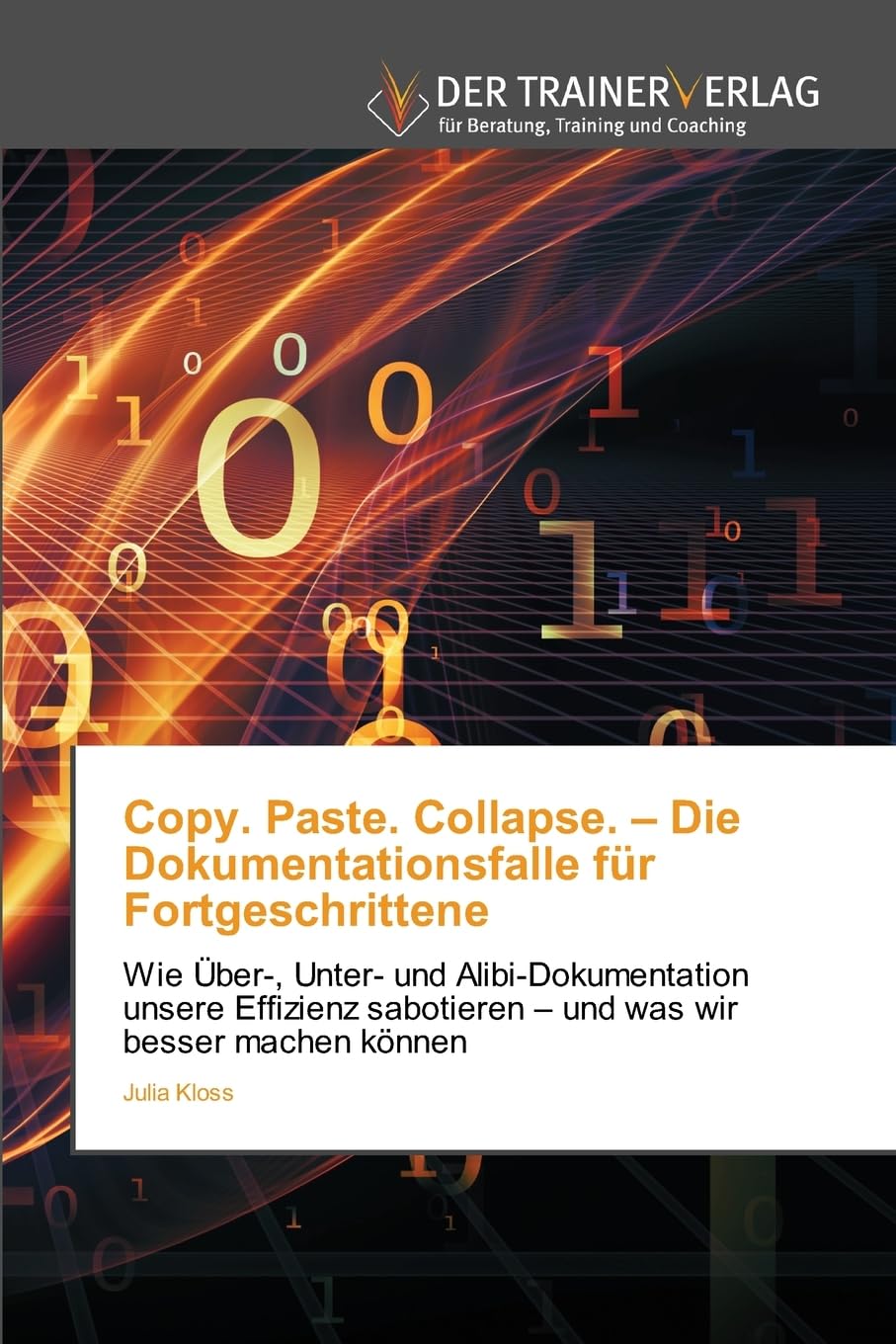 Copy. Paste. Collapse. - Die Dokumentationsfalle für Fortgeschrittene Law