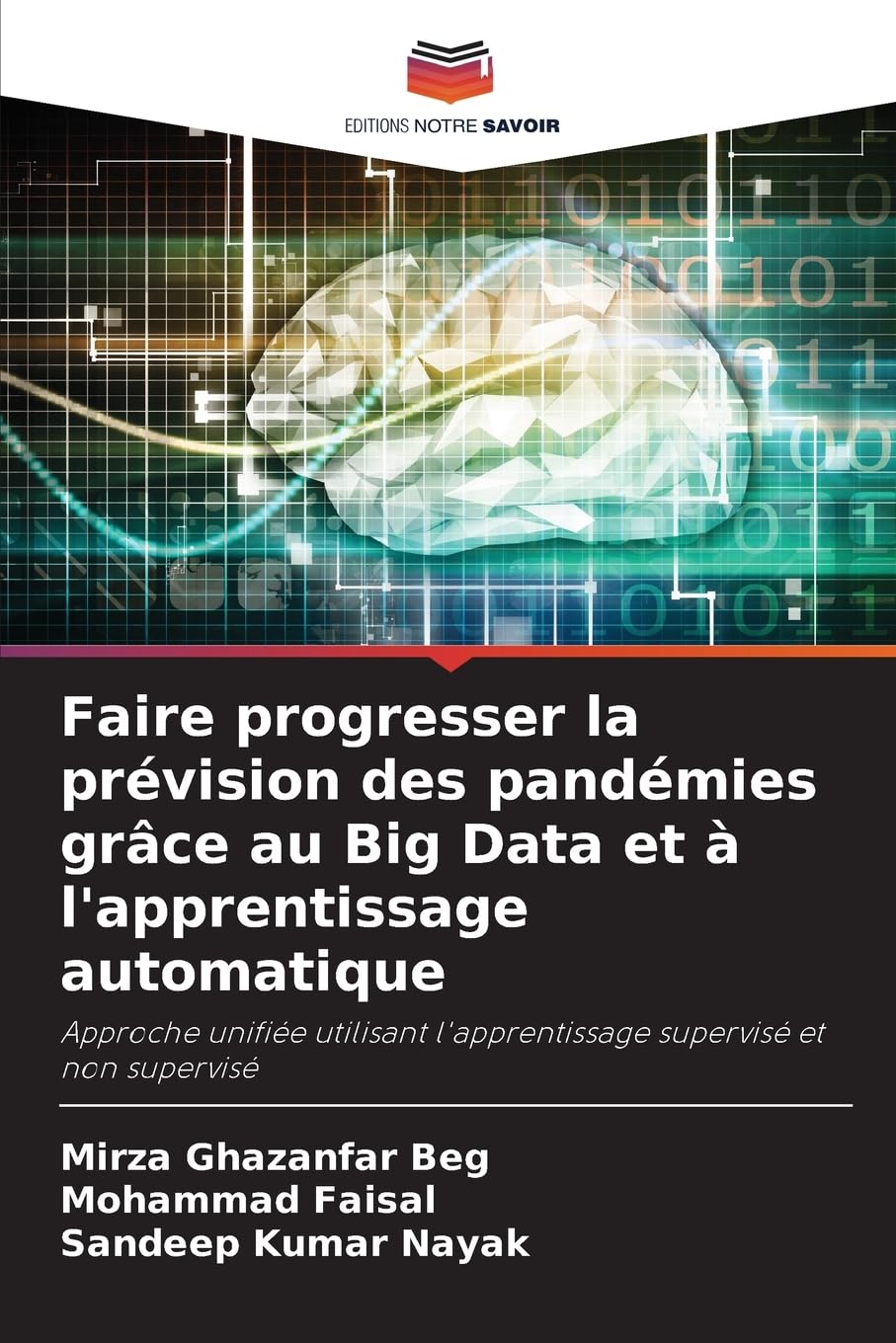 Faire progresser la prévision des pandémies grâce au Big Data et à l'apprentissage automatique: Approche unifiée utilisant l'apprentissage supervisé et non supervisé Computer Science
