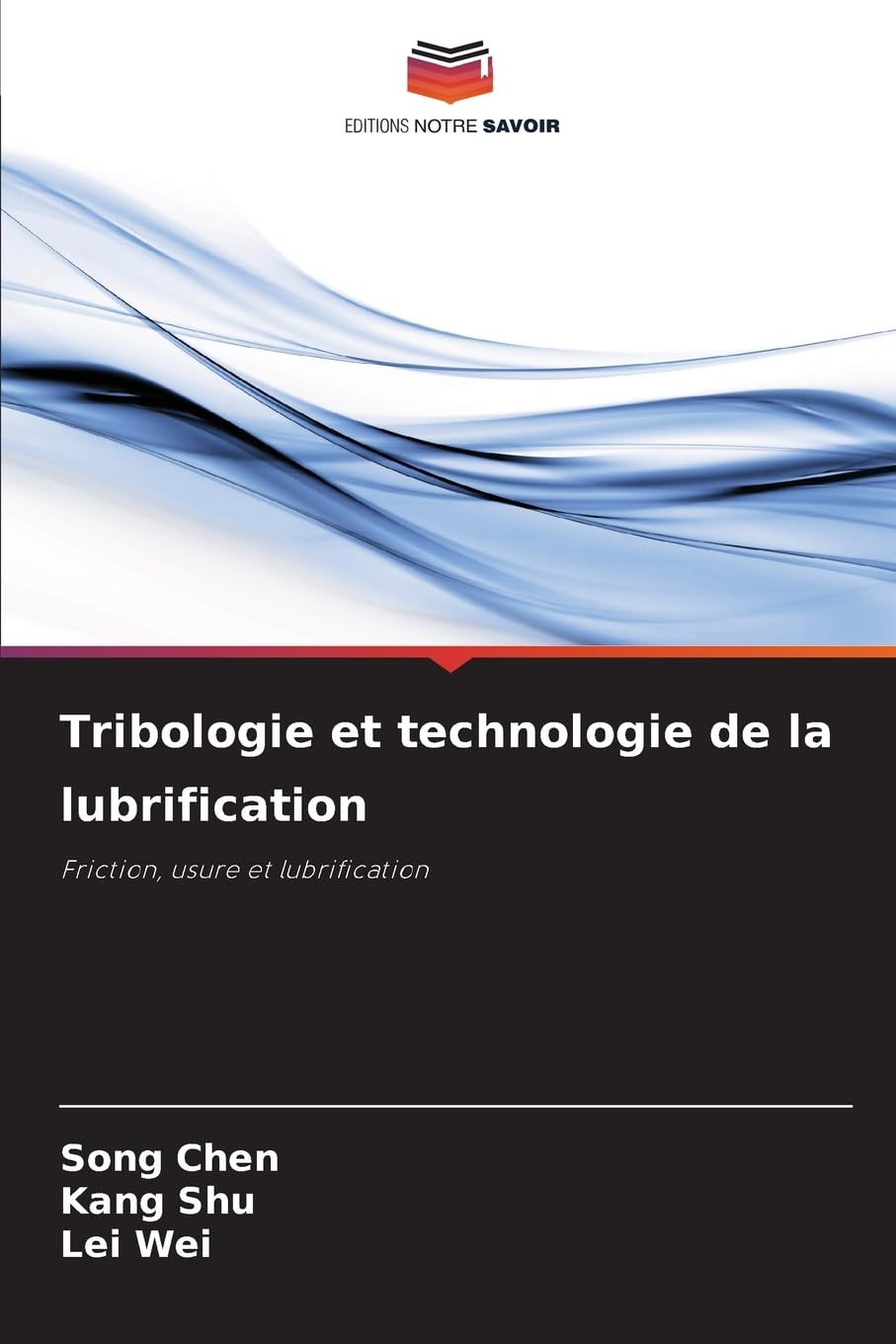 Tribologie et technologie de la lubrification: Friction, usure et lubrification Business & Technology