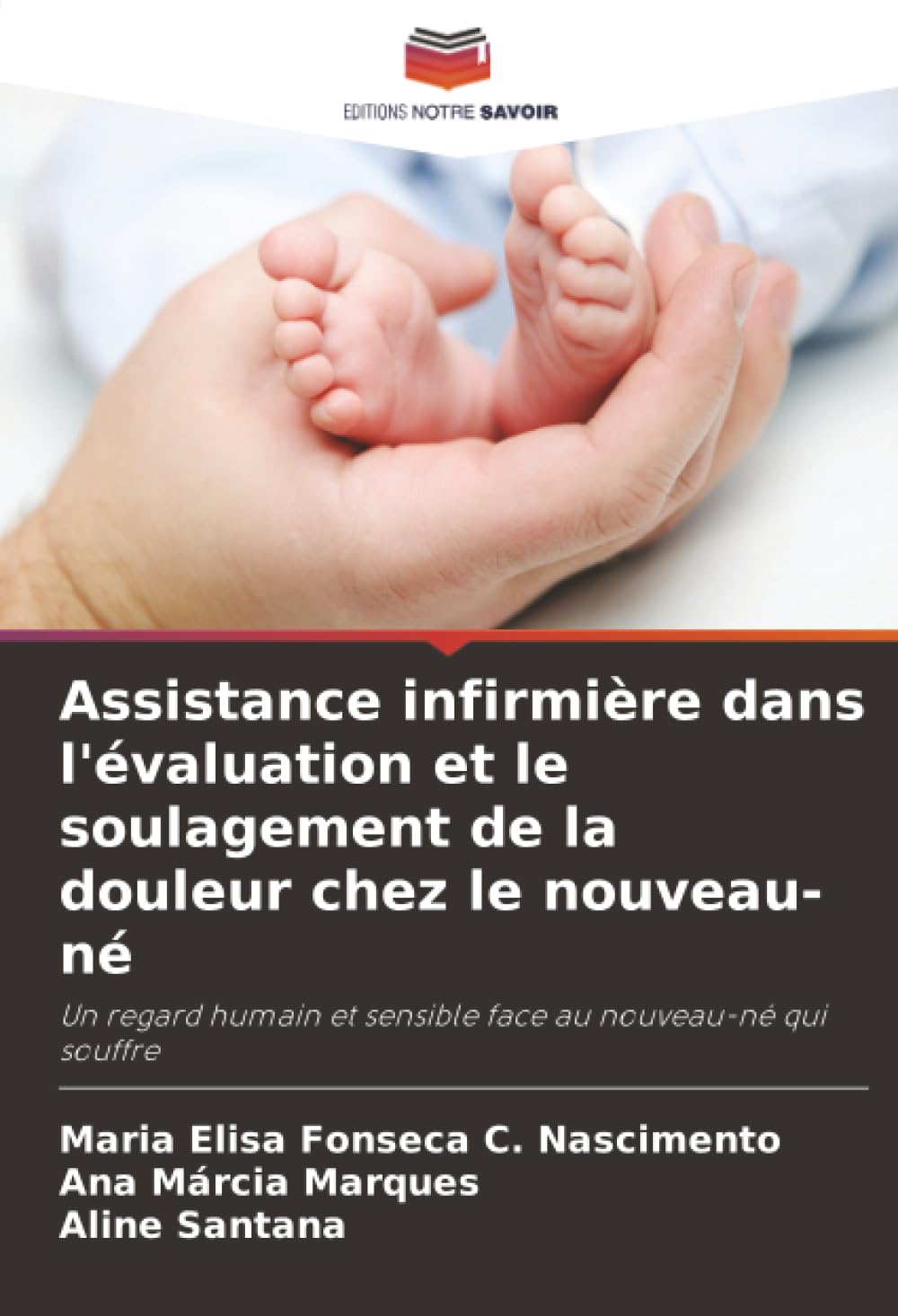 Assistance infirmière dans l'évaluation et le soulagement de la douleur chez le nouveau-né Medicine