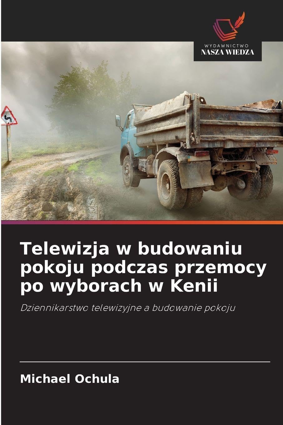 Telewizja w budowaniu pokoju podczas przemocy po wyborach w Kenii Law