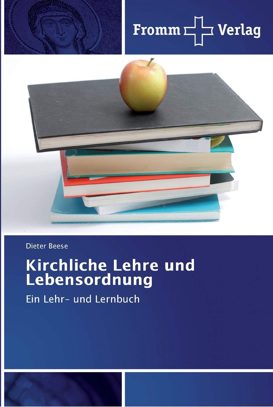 Kirchliche Lehre und Lebensordnung: Ein Lehr- und Lernbuch Religion & Esotericism