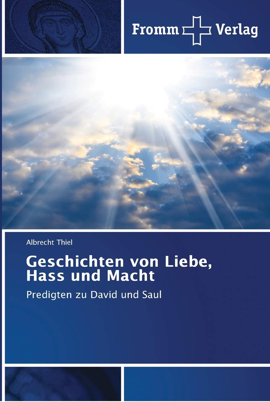 Geschichten von Liebe, Hass und Macht: Predigten zu David und Saul Religion & Esotericism
