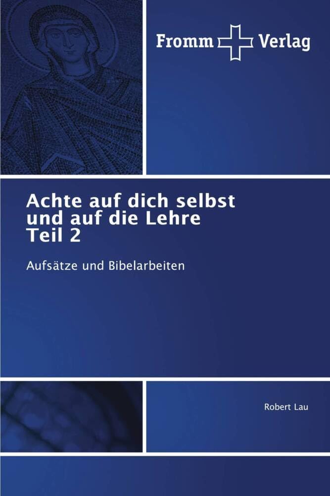 Achte auf dich selbst und auf die Lehre Teil 2: Aufsätze und Bibelarbeiten Religion & Esotericism