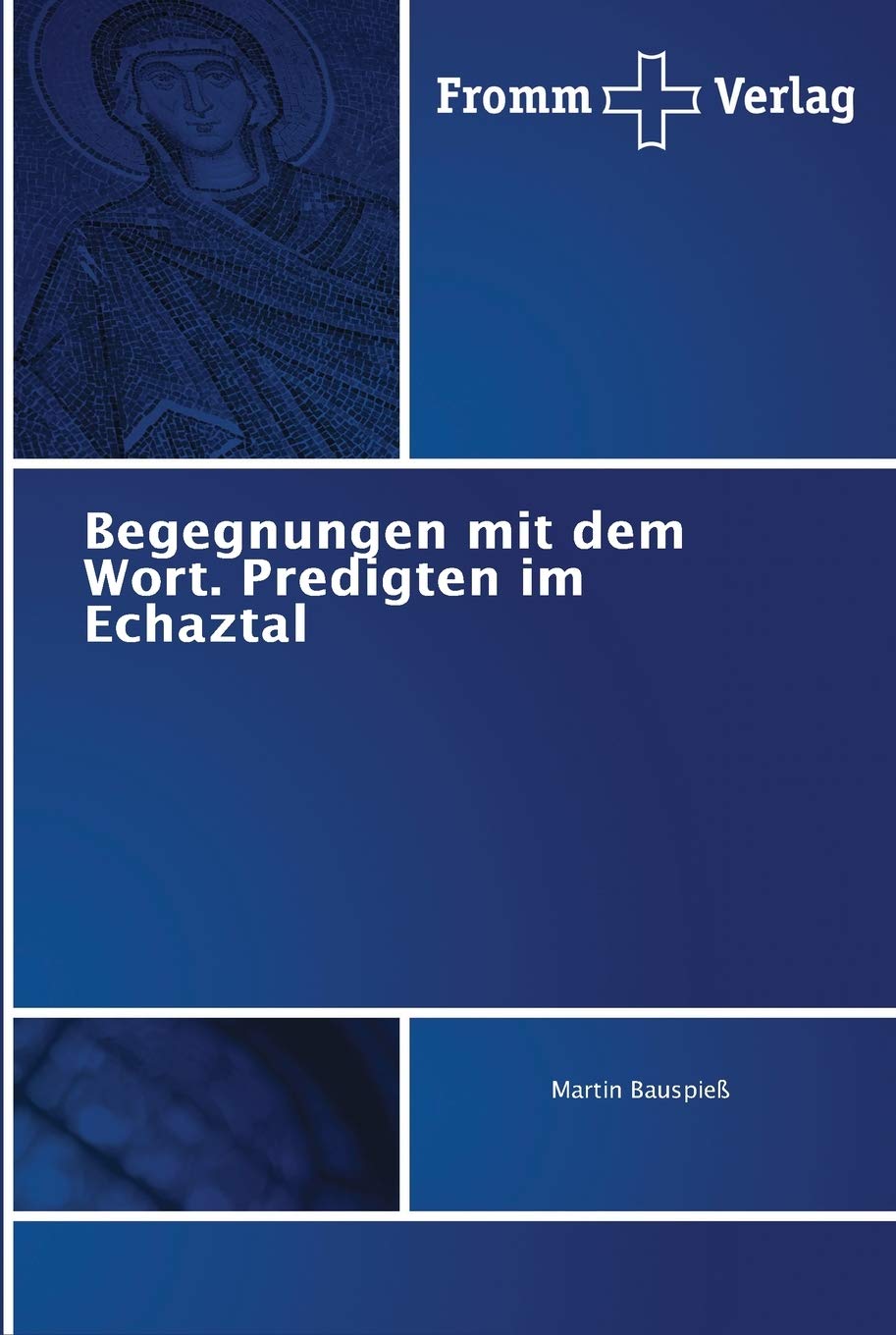 Begegnungen mit dem Wort. Predigten im Echaztal Religion & Esotericism