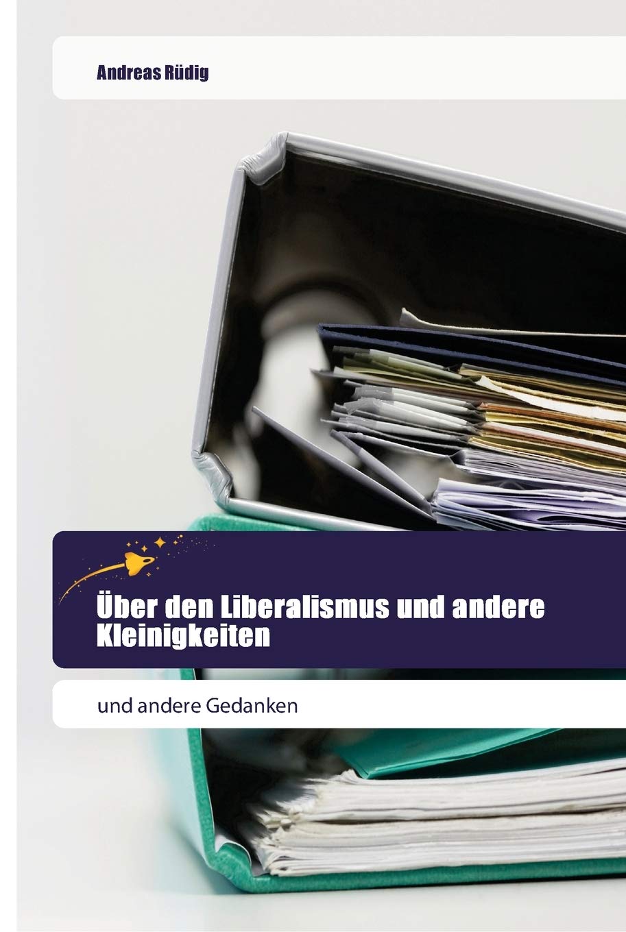 Über den Liberalismus und andere Kleinigkeiten: und andere Gedanken Social Sciences